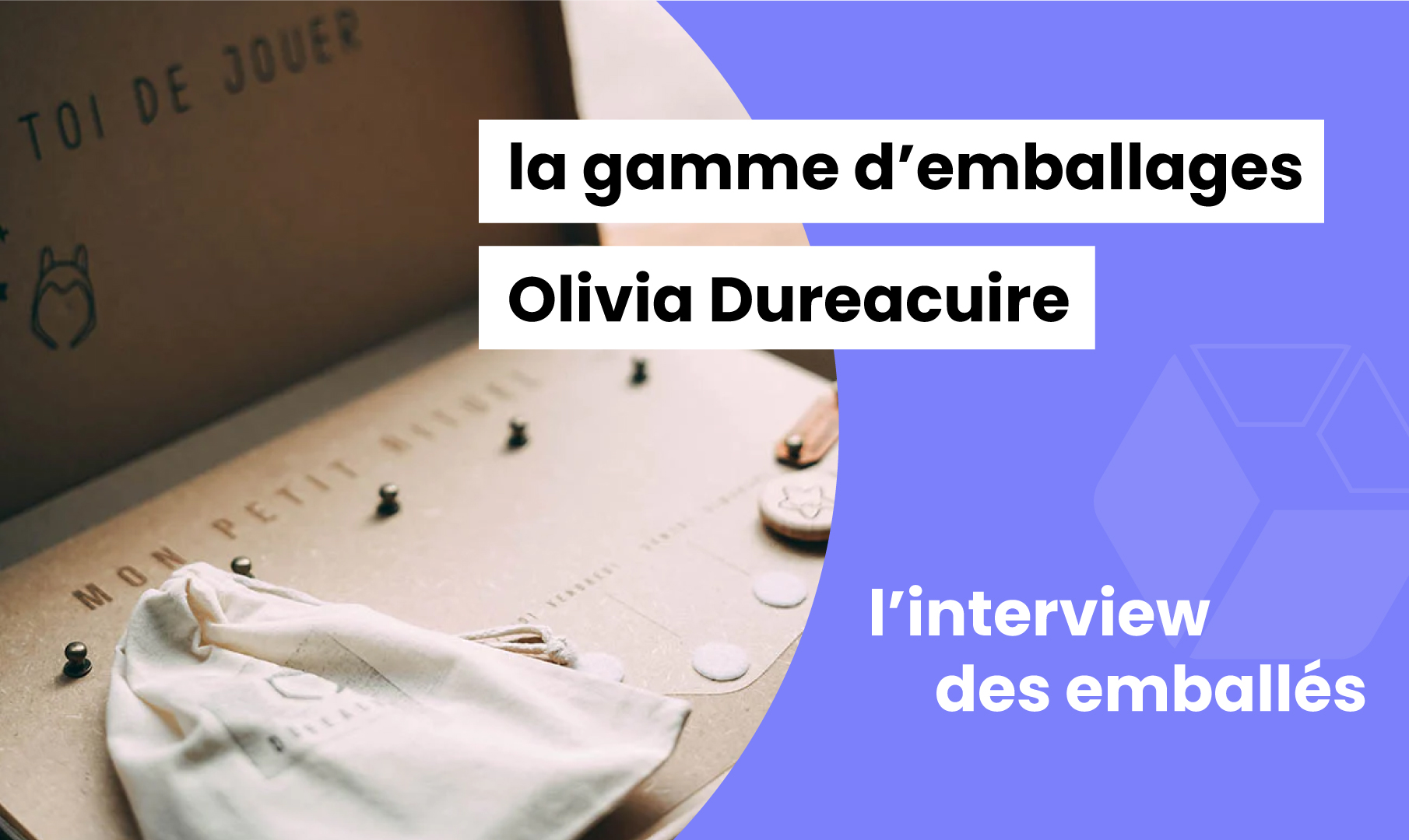 Témoignage des emballés #6 : Olivia Dureacuire