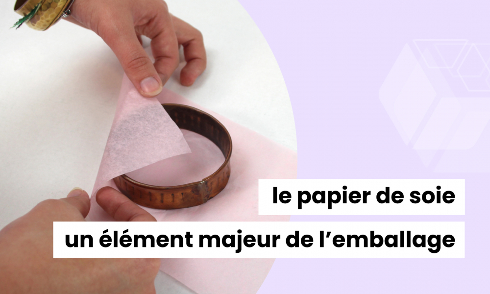 Le papier de soie, un élément majeur de l'emballage