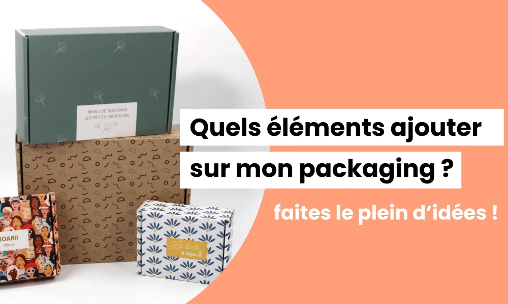 Quels éléments ajouter sur mon packaging?