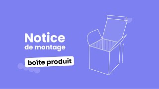 Notice de montage de la boite produit